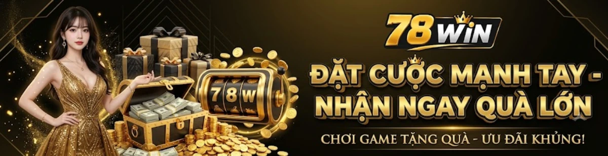 Chơi 78win nhận quà cực khủng