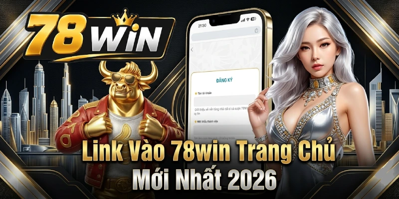 Link Vào 78win Trang Chủ Mới Nhất 2026